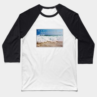 You are Not a Drop in the Ocean Baseball T-Shirt